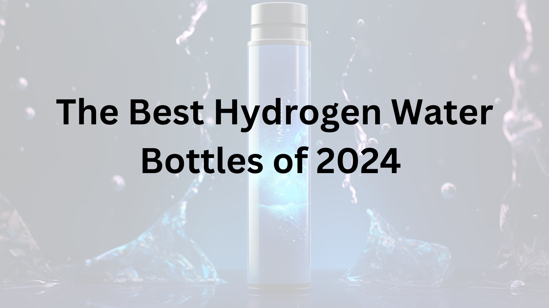 Best Hydrogen Water Bottles of 2024 Reviews & Ratings